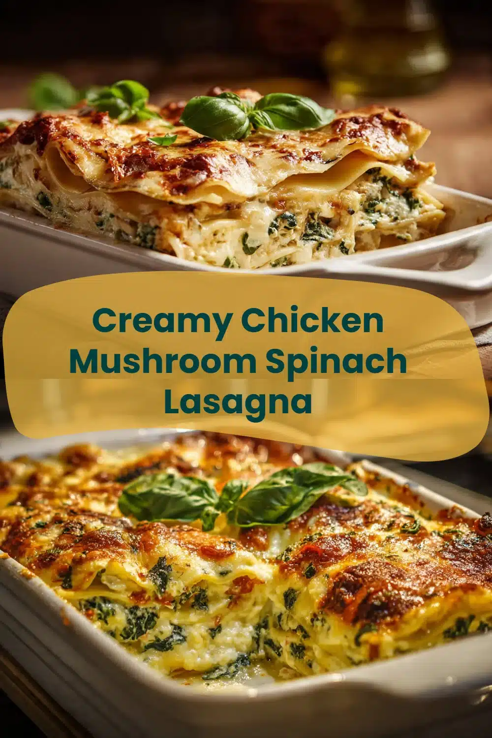 Creamy Chicken Mushroom Spinach Lasagna