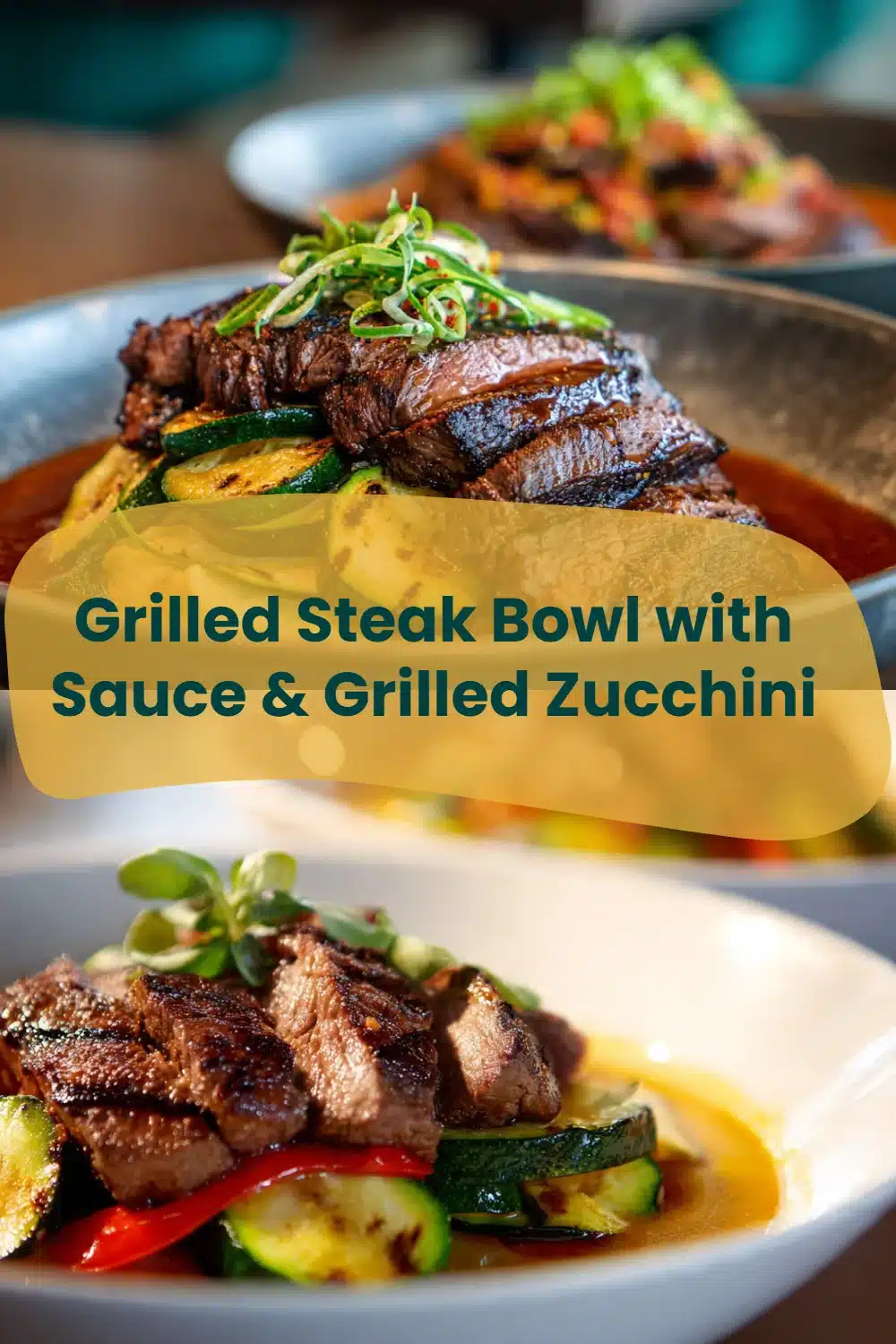 Grilled Steak Bowl with Sauce & Grilled Zucchini